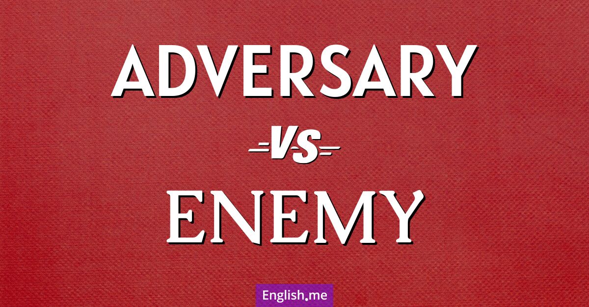 "Adversary" vs. "enemy": a linguistic face-off