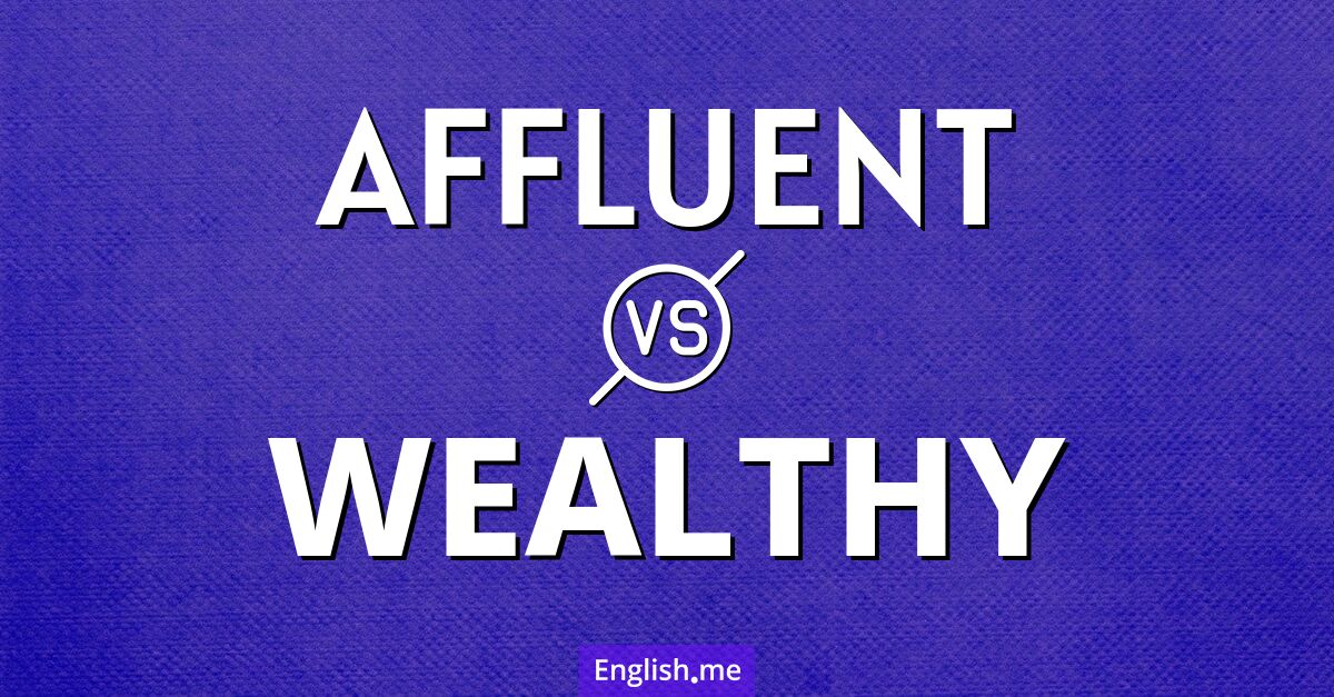 "Affluent" vs. "wealthy": nuances of prosperity