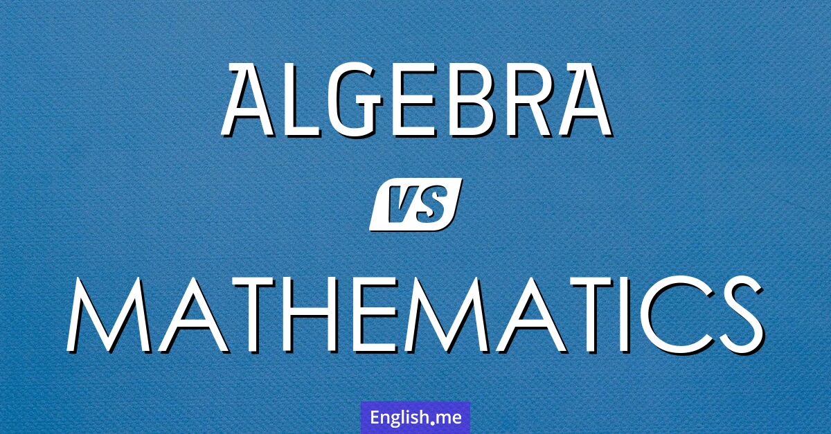 "Algebra" & "mathematics": a compelling connection