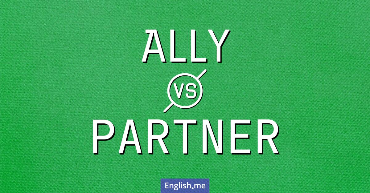 Ally and partner. What's the difference?