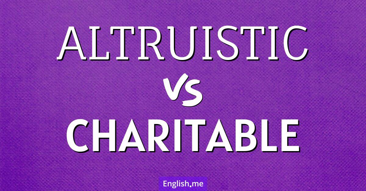 "Altruistic" vs. "charitable": distinct paths to kindness