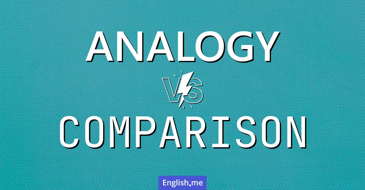 Analogy and comparison. What's the difference?