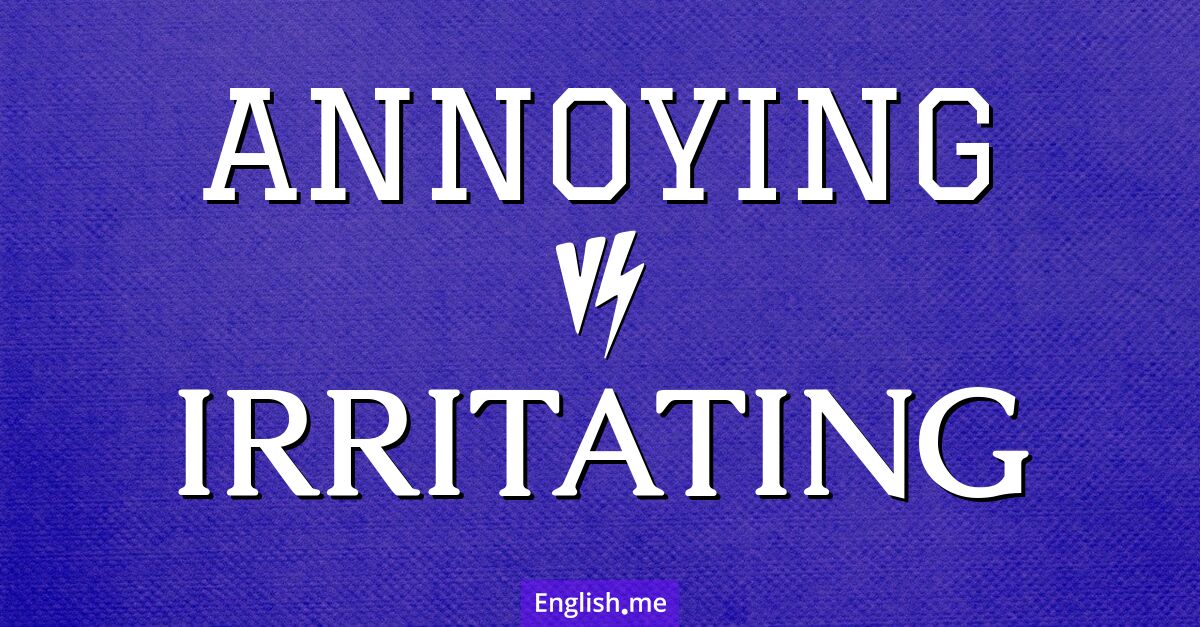 Cousins of discomfort: comparing "annoying" vs "irritating"