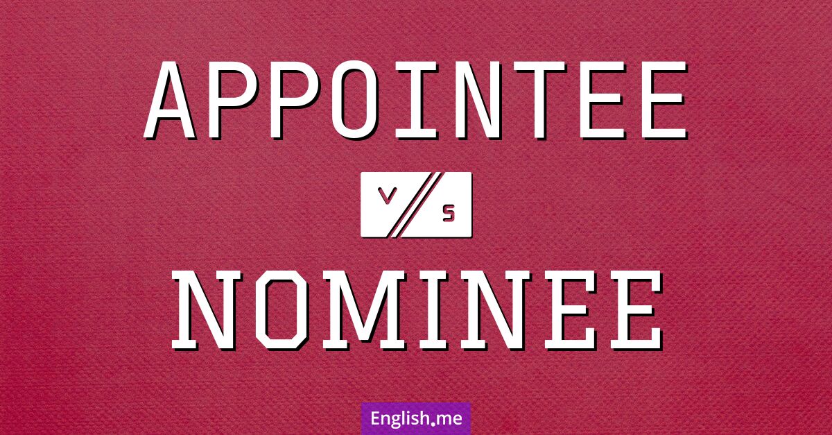 Comparing roles: "appointee" vs. "nominee"