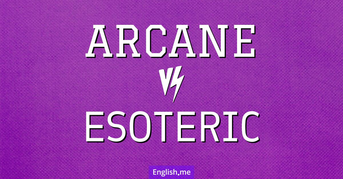 "Arcane" vs. "esoteric": words of hidden depths