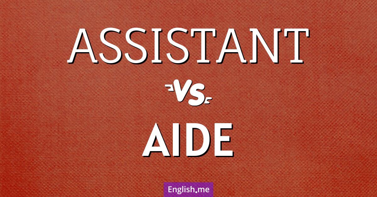 "Assistant" vs. "aide": same job, different name tags?