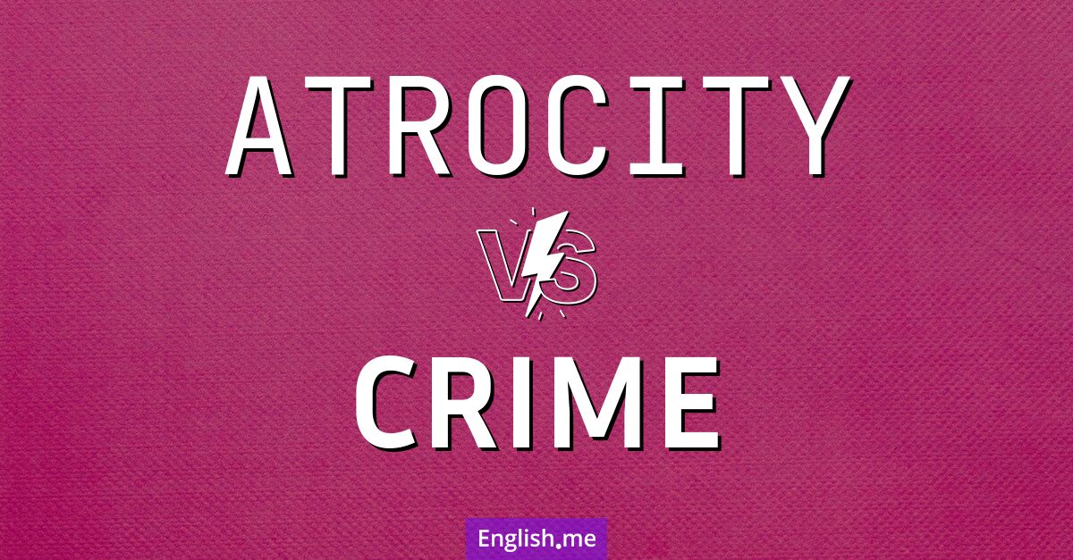 Atrocity and crime. What's the difference?