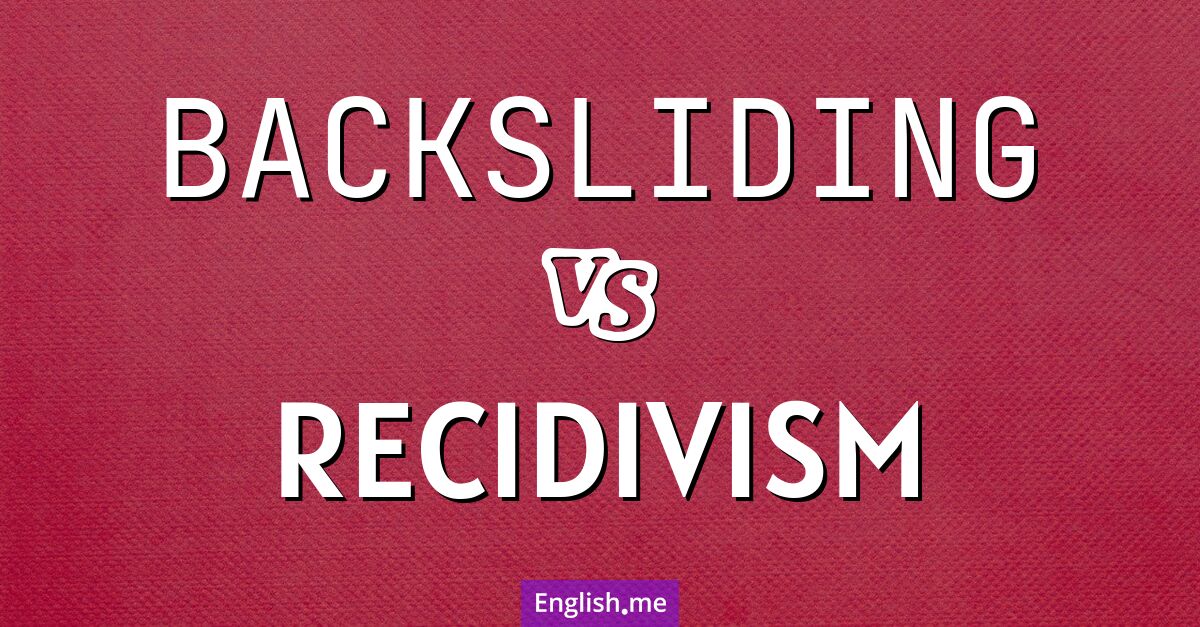 Backsliding and recidivism. What's the difference?