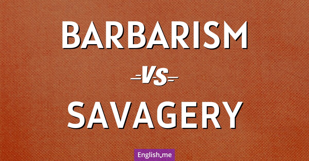 "Barbarism" vs. "savagery": parsing the language of the untamed