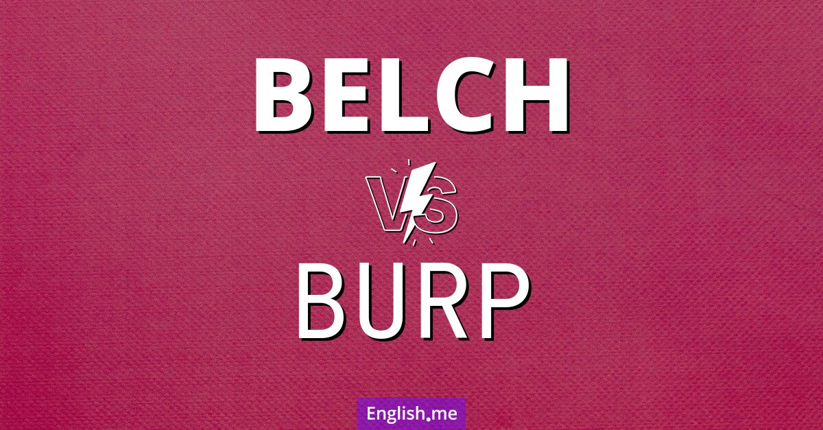 "Belch" vs. "burp": same sound, different vibe