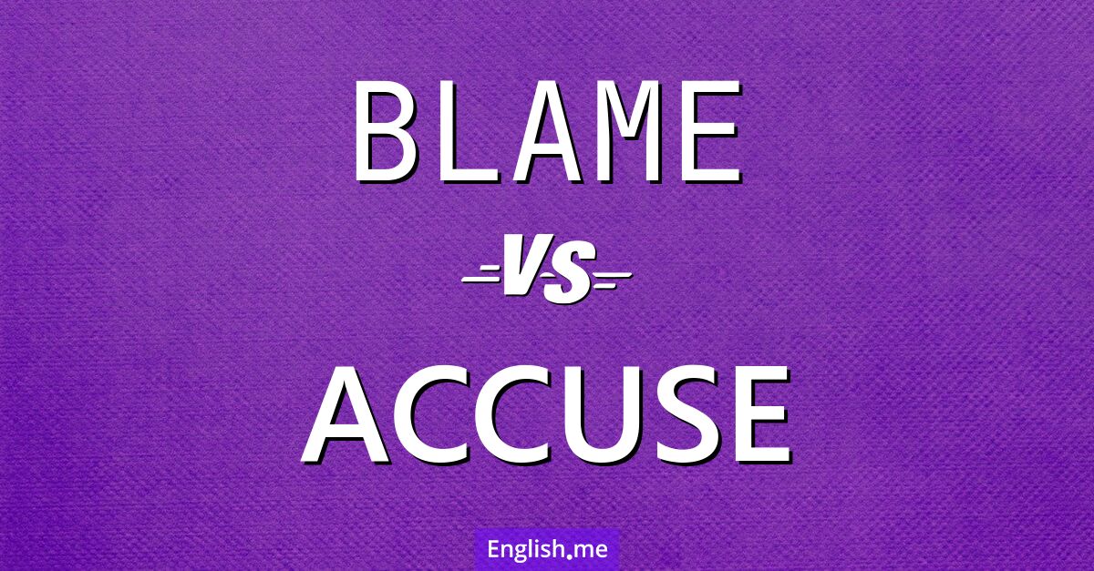 "Blame" vs "accuse": understanding the difference