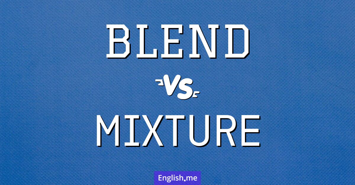 "Blend" vs. "mixture": stirring up the subtle differences