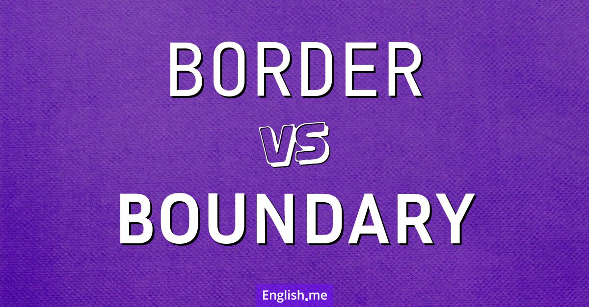 Drawing the line: "border" vs. "boundary"