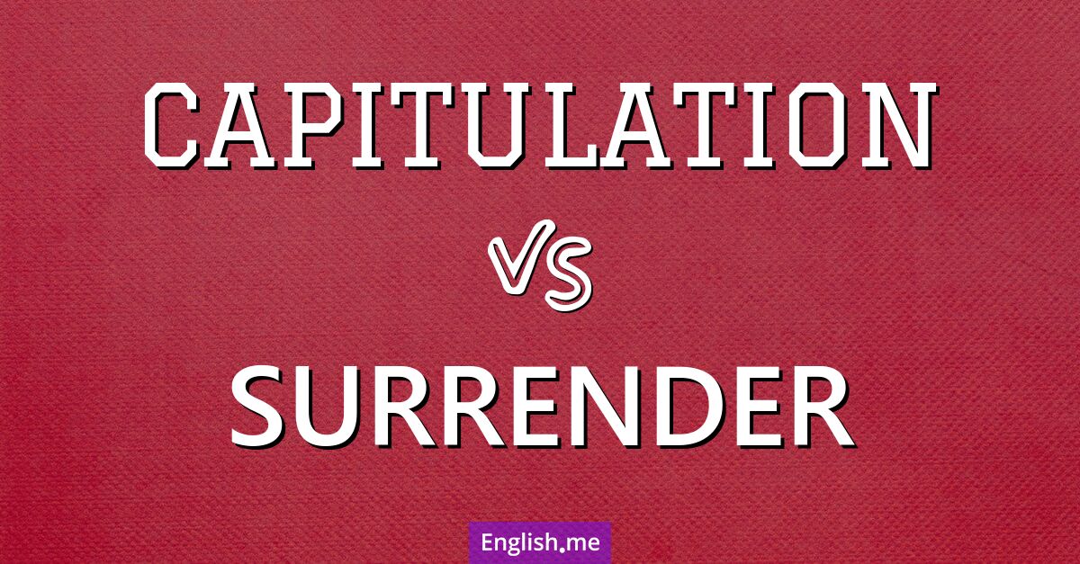 Key distinctions between "capitulation" and "surrender"