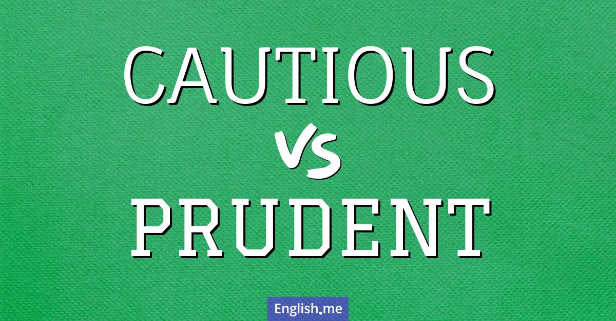 "Cautious" vs. "prudent": comparing careful choices