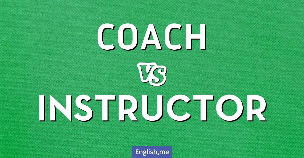 "Coach" vs. "instructor": comparing roles in guidance and expertise