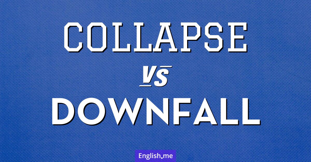 "Collapse" vs. "downfall": navigating the nuances of decline