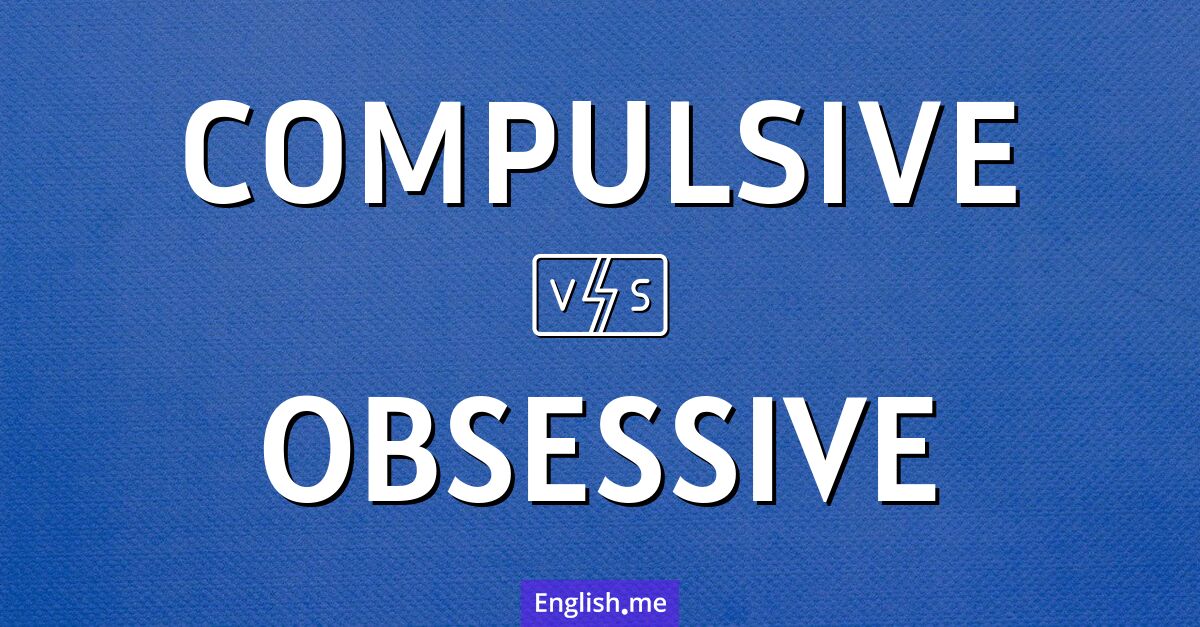 "Compulsive" vs. "obsessive": distinct drives, intertwined minds