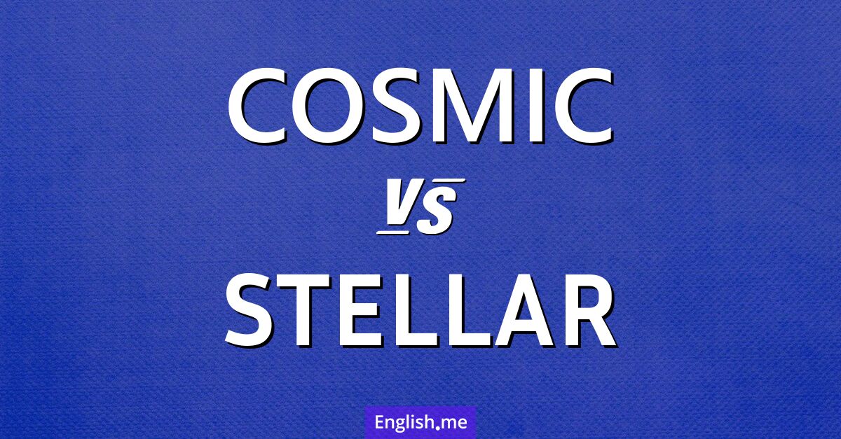 "Cosmic" vs. "stellar": exploring the universe of words