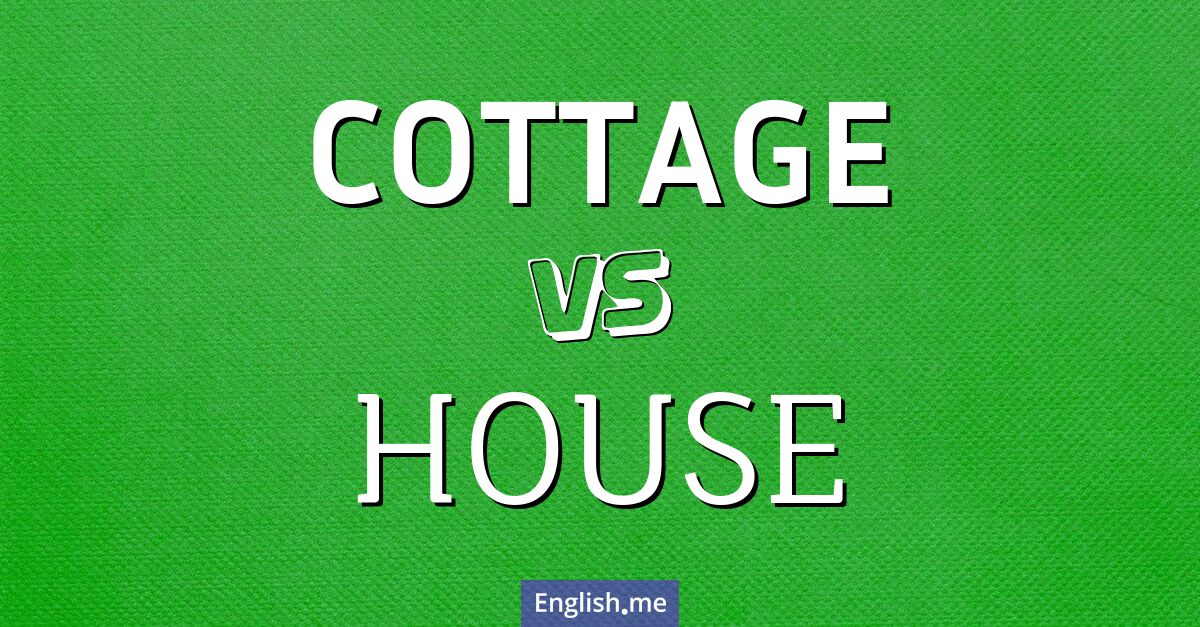 "House" vs. "cottage": what's the difference?