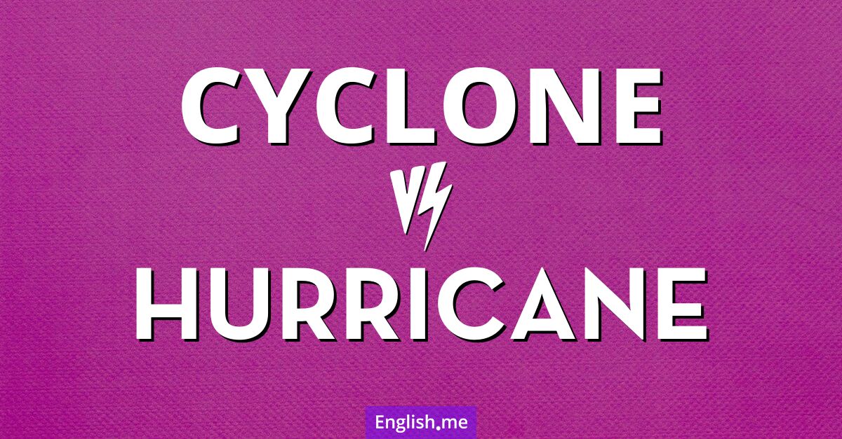 "Cyclone" vs. "hurricane": comparing nature's titans