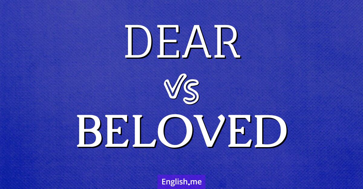 "Dear" vs. "beloved": a closer connection