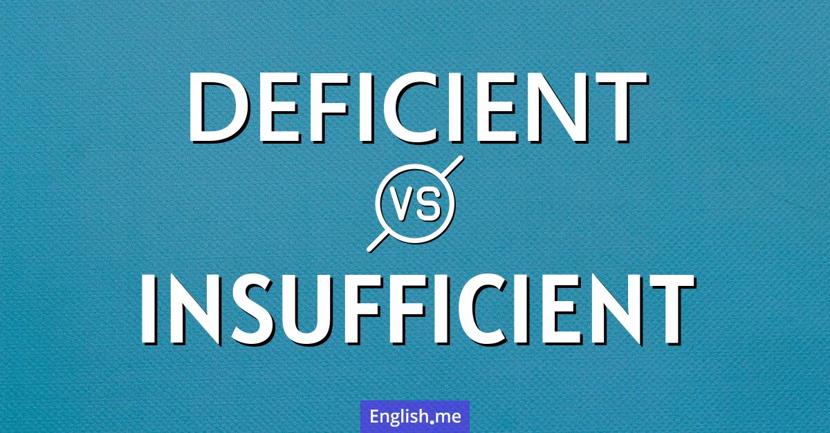 "Deficient" vs. "insufficient": a lexical comparison