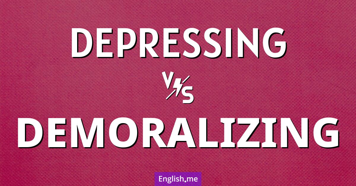 Unpacking gloom: "depressing" vs. "demoralizing"