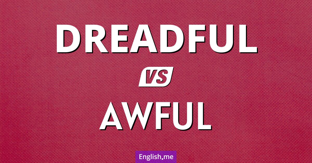 Double trouble: understanding "dreadful" and "awful"