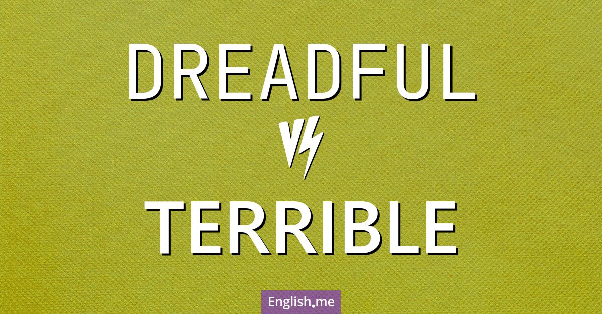 "Dreadful" vs. "terrible": a comparative insight