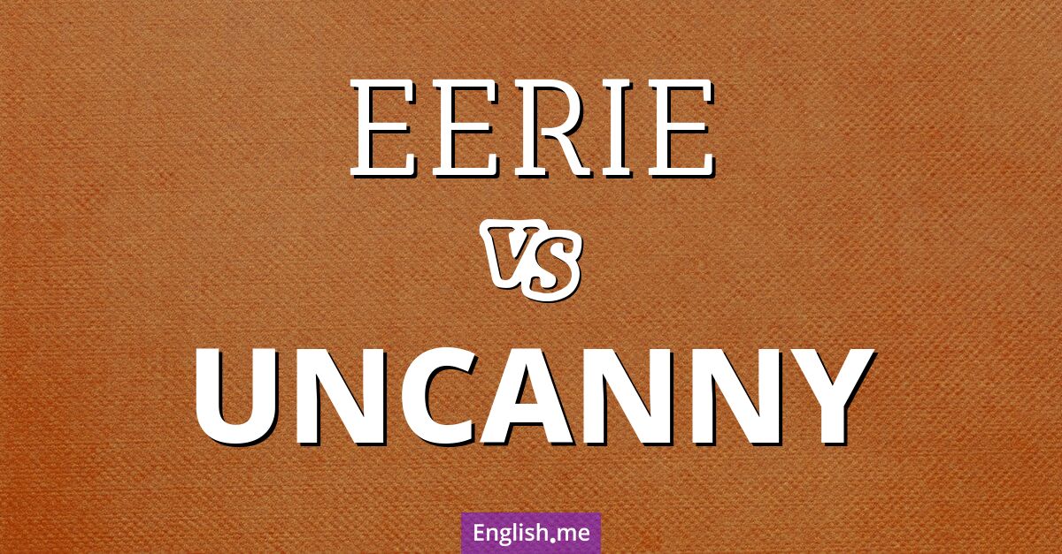 Exploring the unnerving charm: "eerie" vs. "uncanny"