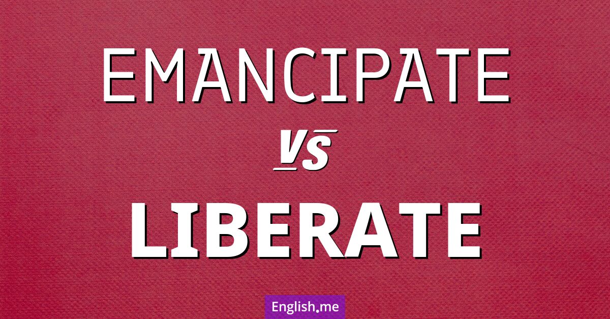 "Emancipate" vs. "liberate": words of freedom explored