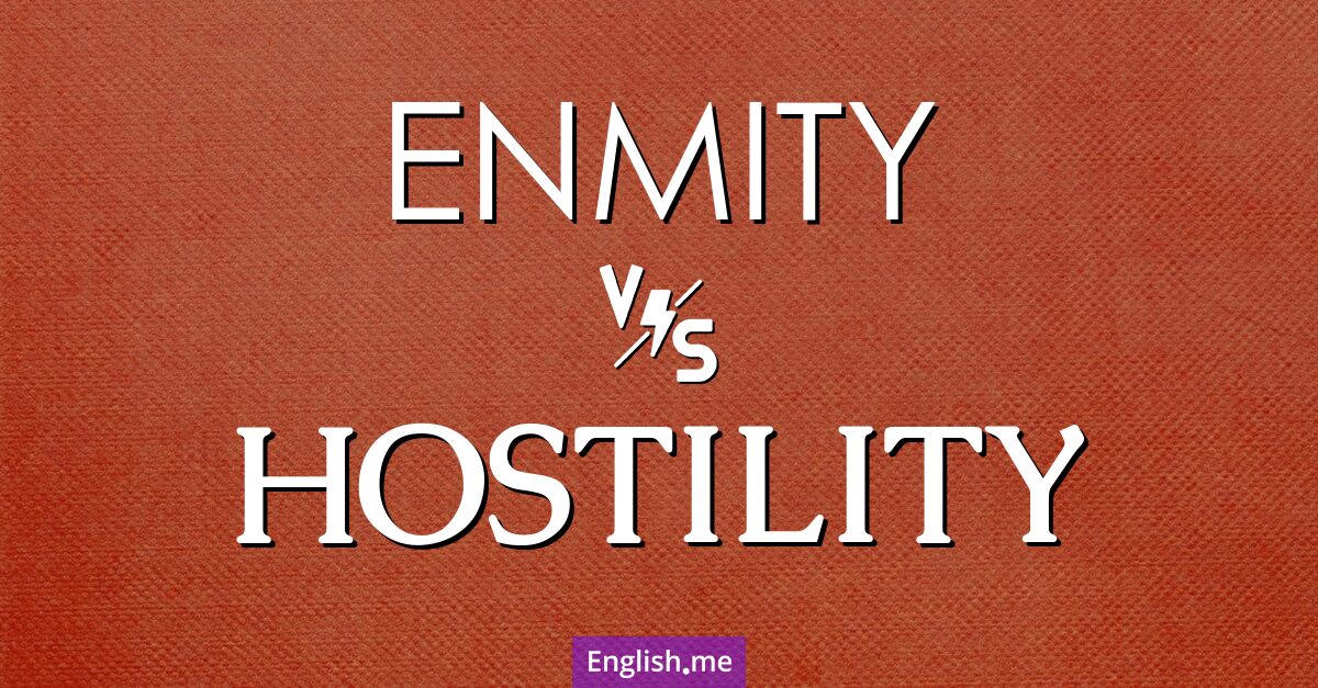 "Enmity" vs. "hostility": shades of antagonism