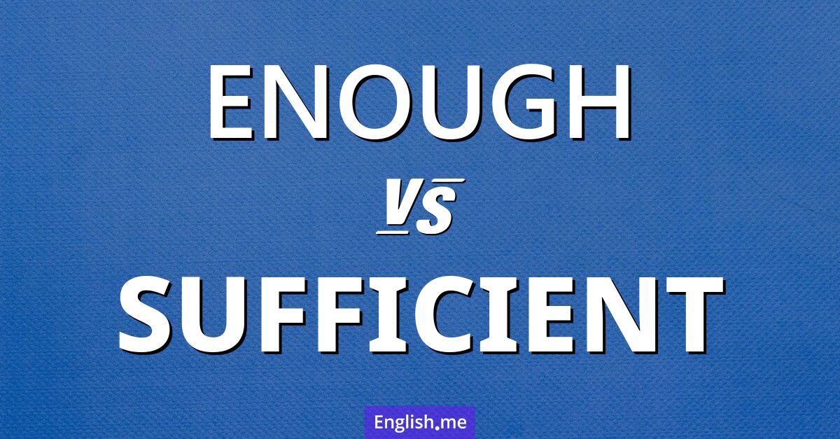 Balancing "enough" and "sufficient": a word comparison