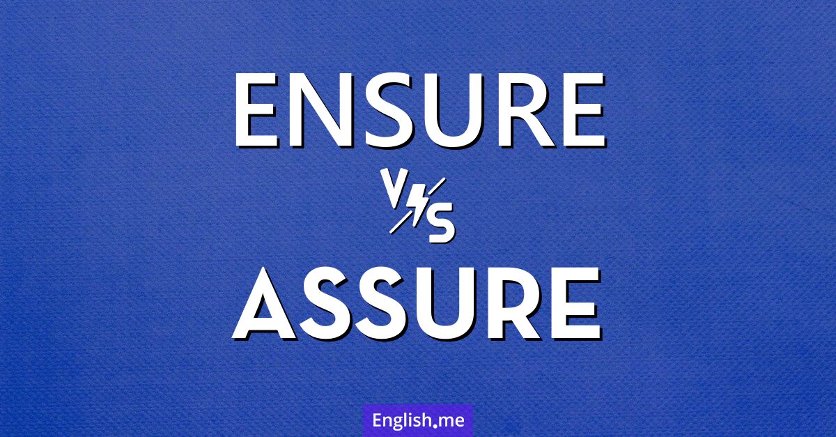 Distinguishing "ensure" from "assure": a closer look