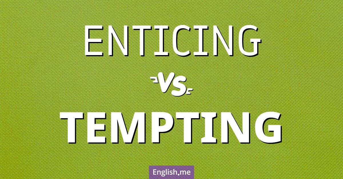 The allure of "enticing" vs. "tempting"