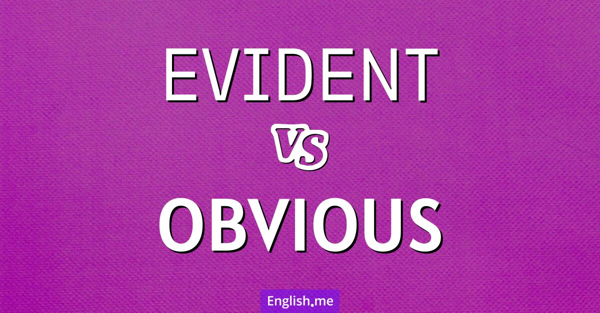 Clear as day: unpacking "evident" vs. "obvious"