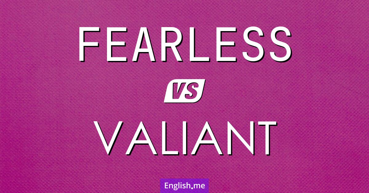 "Fearless" and "valiant": comparing two sides of courage