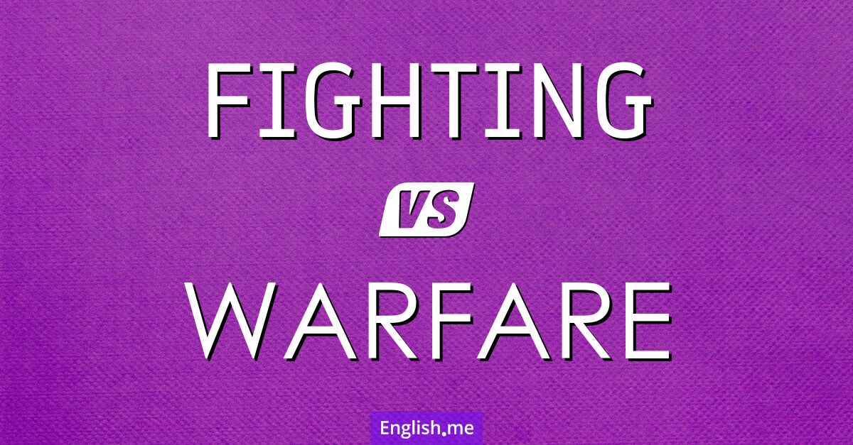 "Fighting" vs. "warfare": words at battle