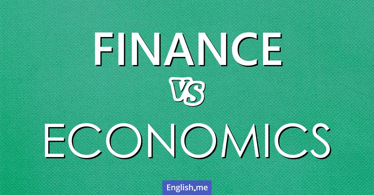 Finance and economics. What's the difference?