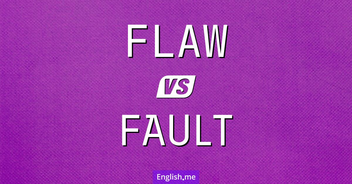 Flaw and fault. What's the difference?