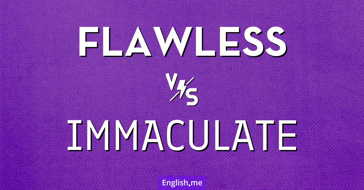 Exploring perfection: the nuances of "flawless" vs. "immaculate"