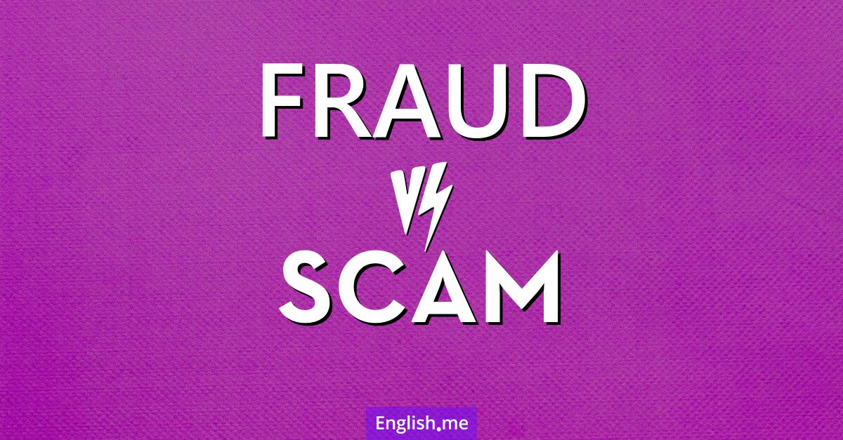 "Fraud" vs. "scam": spotting the difference