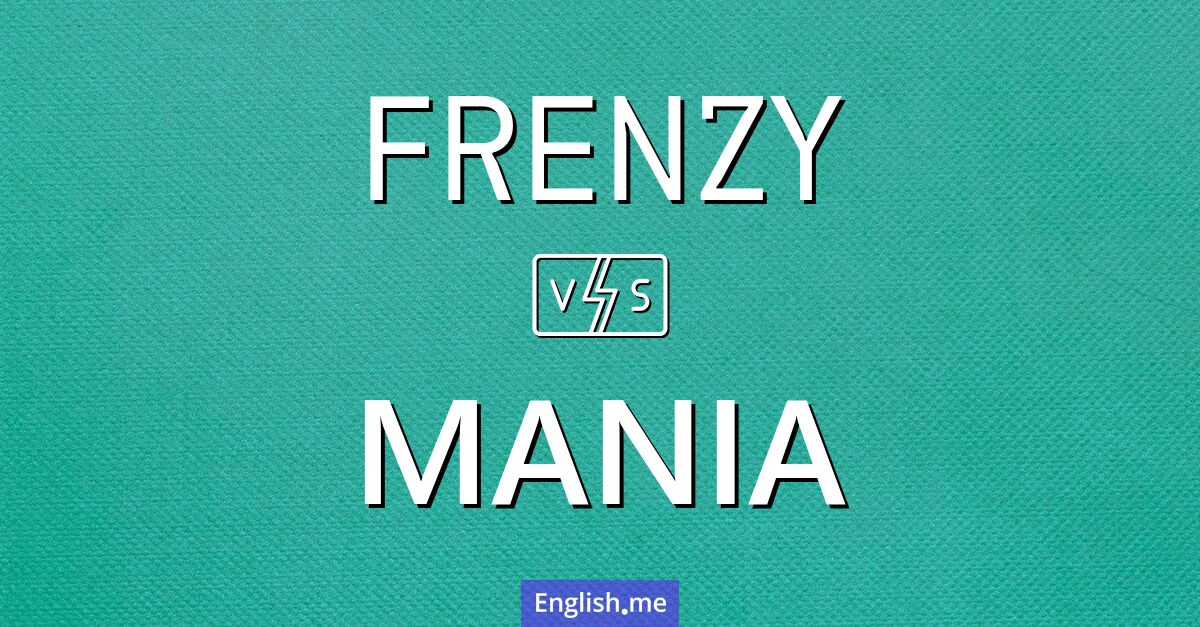 "Frenzy" vs. "mania": exploring the subtle nuances of excitement