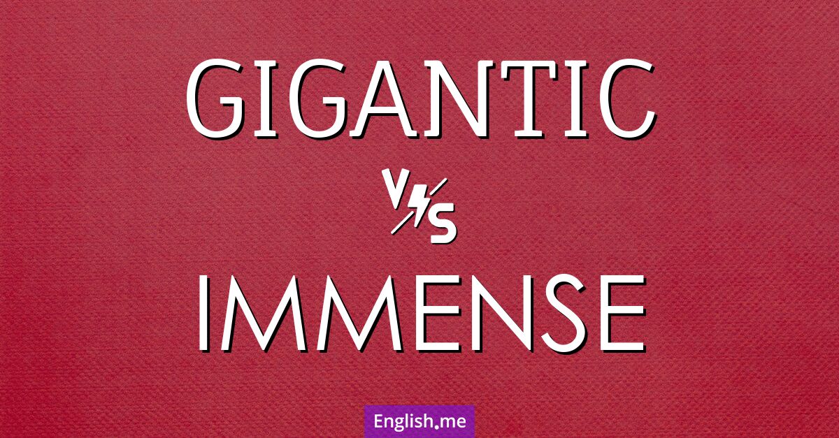 Exploring the magnitude of "gigantic" vs. "immense"