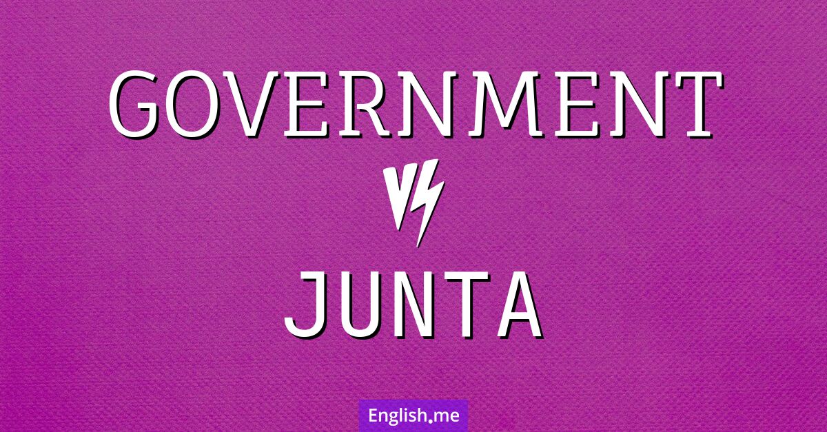 Government and junta. What's the difference?