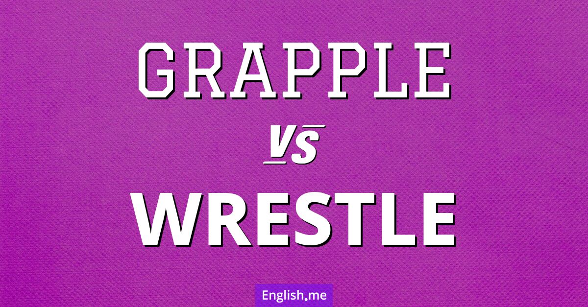 Comparing the grip: "grapple" vs. "wrestle"