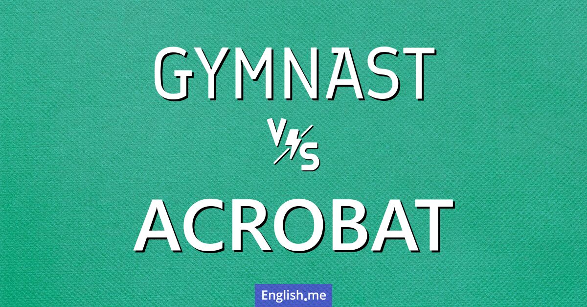 Understanding the difference between gymnast and acrobat