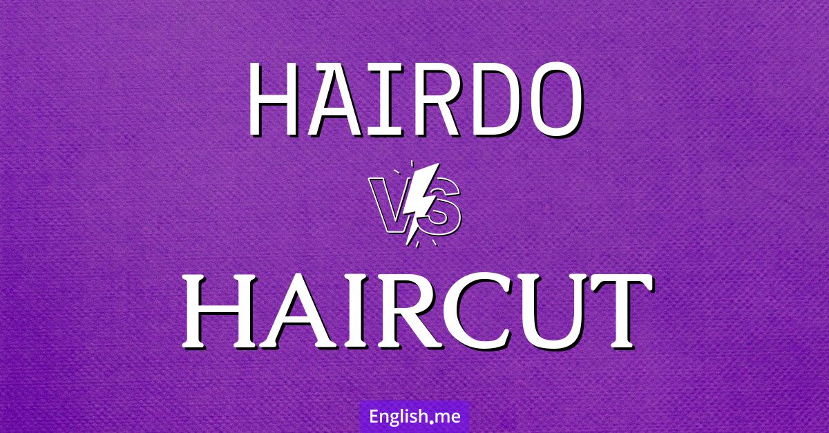 "Hairdo" vs "haircut": cutting through the differences