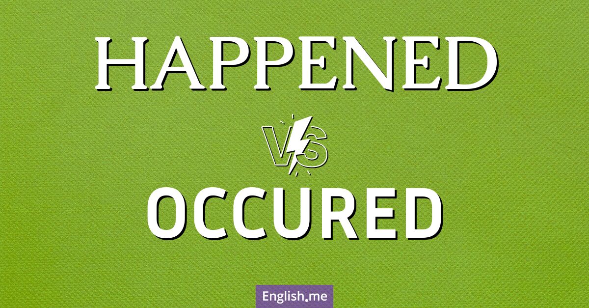 When events unfold: comparing "happened" and "occurred"